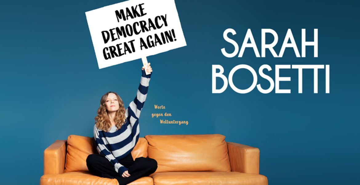 Tickets Sarah Bosetti mit Make Democracy Great again!, Worte gegen den Weltuntergang in Berlin