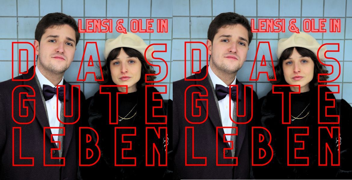 Tickets Lensi Schmidt & Ole Nymoen mit Das gute Leben - LIVE, PODCAST LIVE in Berlin